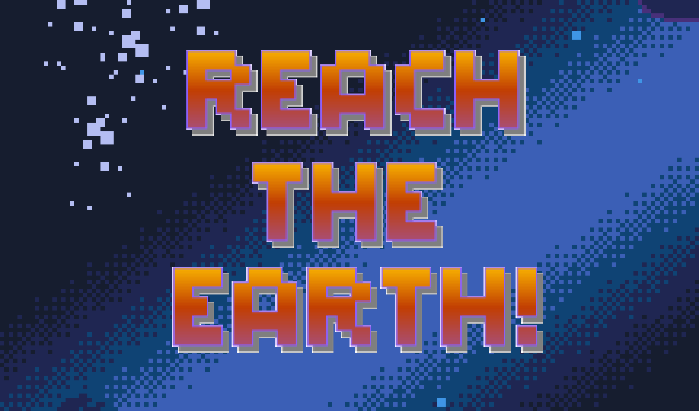 Reach the Earth!