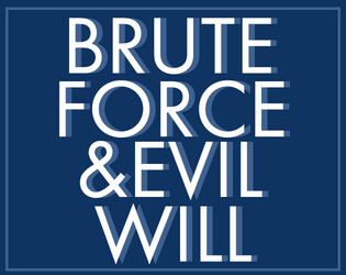 Brute Force & Evil Will  
