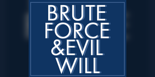 Cover image for Brute Force & Evil Will