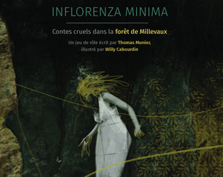 Inflorenza Minima   - Le jeu de rôle des contes cruels dans la forêt de Millevaux 