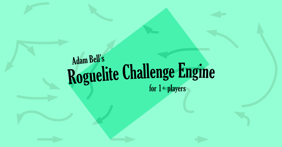 Adam Bell's Roguelite Challenge Engine