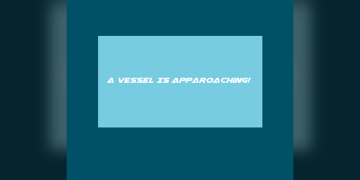 Cover image for Incoming Vessel Detected