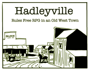 Hadleyville   - Rules Free RPG in an Old West Town 