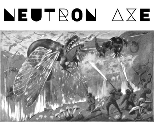 Neutron Axe   - Hackers, Hunters, Mutants, and Witches making a life for themselves in the blasted lands. 