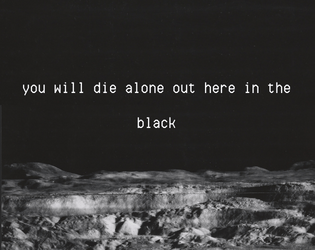 you will die alone out here in the black  