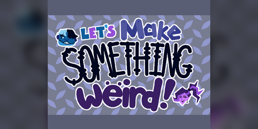 Cover image for Let's Make Something Weird
