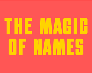 The Magic of Names   - a ttrpg magic system inspired by Ursula LeGuin 