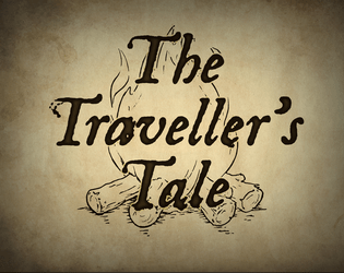 The Traveller's Tale   - A storytelling microgame of adventure, nostalgia and dubiously reliable narrators. 