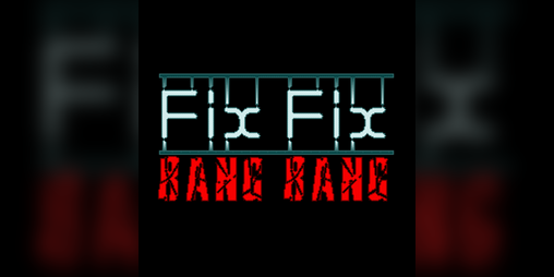 Cover image for Fix Fix Bang Bang