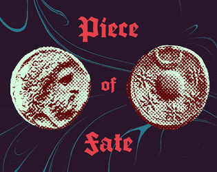 Piece of Fate   - A system agnostic RPG item in a business card. Flip the coin and watch providence unfold. 