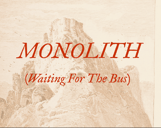 Monolith (Waiting For The Bus)   - You are a monolith standing strong as centuries weather you 