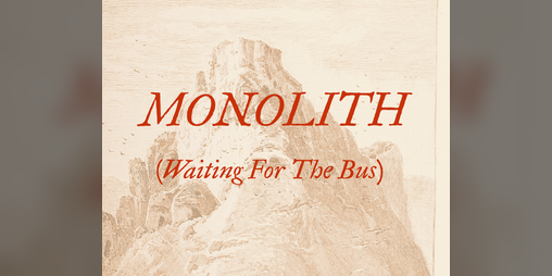 Cover image for Monolith (Waiting For The Bus)