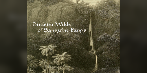 Cover image for Sinister Wilds of Sanguine Fangs