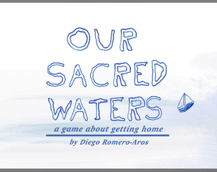 Our Sacred Waters   - Tell the story of a lone sailor on a long voyage home through a strange sea. 