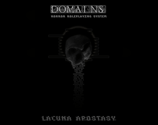 Domains Lacuna Apostasy   - Domain for the Domains Horror Roleplaying System 