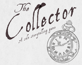 The Collector   - A solo storytelling pen & paper game about collecting magical objects. 