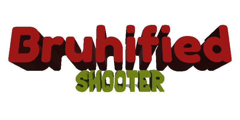 Bruhified Shooter