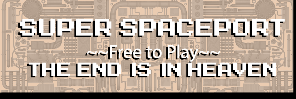Super Spaceport ~~FREE GAME TO PLAY~~ THE END IS IN HEAVEN ~~ EARLY ACCESS