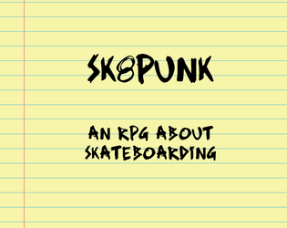 Sk8Punk: An RPG About Skateboarding