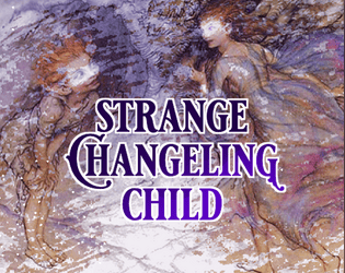 Strange Changeling Child   - A Solo TTRPG about Autism, Masking, and Fairies 