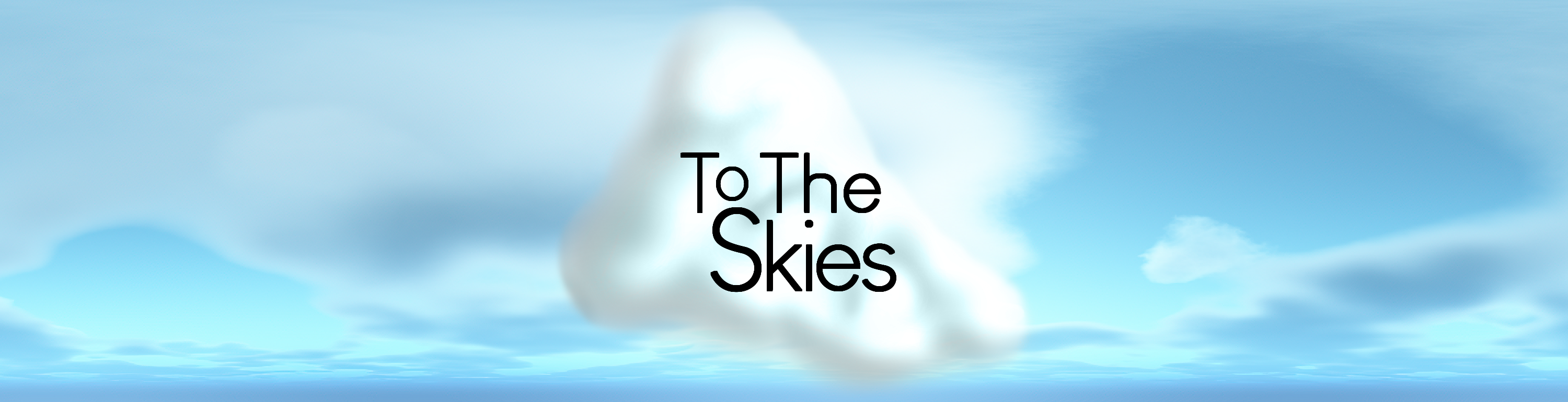 To The Skies
