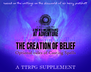 The Creation of Belief   - A supplement for "A one in a million chance at adventure" 