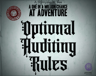 Optional Auditing Rules   - A supplement for "A one in a million chance at adventure"