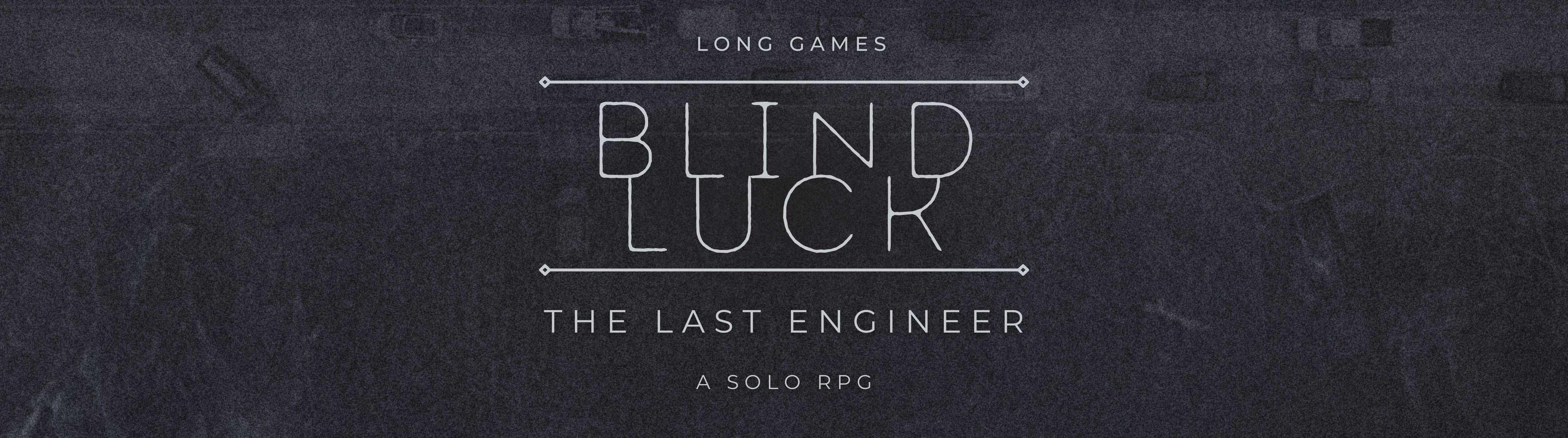 Blind Luck - The Last Engineer