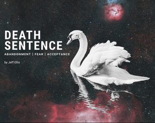 Death Sentence   - A solo mecha journaling RPG about abandonment, fear, and acceptance. 
