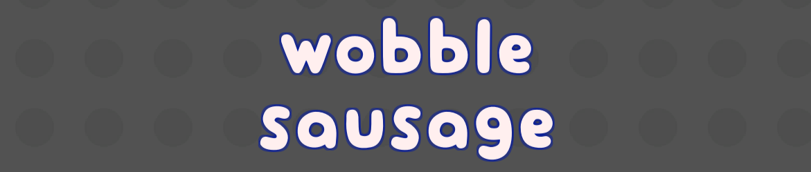 wobble sausage