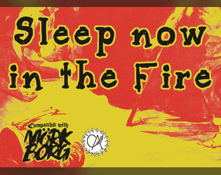 Sleep Now in the Fire   - Monsters and items for Mörk Borg 