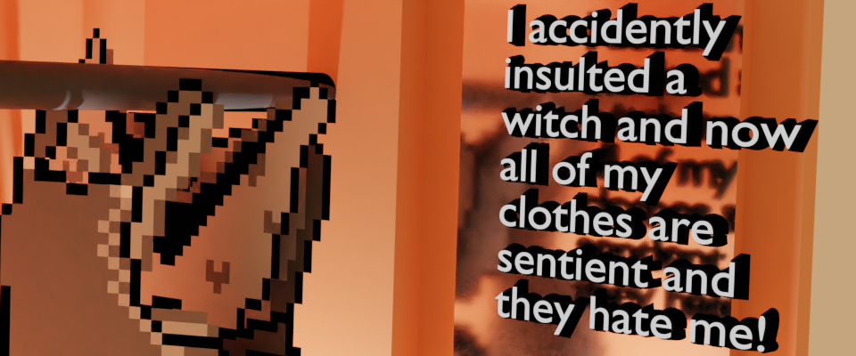 I accidently insulted a witch and now all of my clothes are sentient and they hate me!