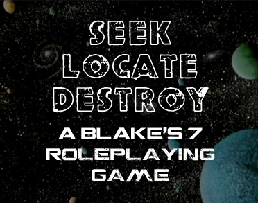 Cover image for Seek, Locate, Destroy: A Blake’s 7 Roleplaying Game