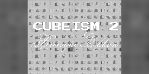 Cover image for CUBEISM 2: Baroque Edition