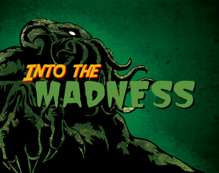 Into the Madness   - Classic, Cosmic & Pulp Horror Tabletop RPG 