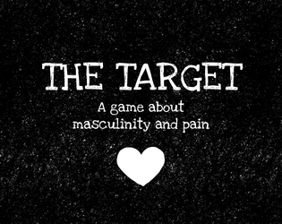 The Target   - A game about masculinity and pain 