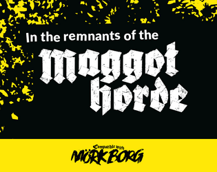 In the remnants of the maggot horde   - A 4:3 misery based adventure setting for Mörk Borg, including a Putridity Trail Beast and Hallucinogen Fecal Fume. 