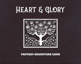 Heart & Glory   - Fantasy Tabletop Roleplaying Game 