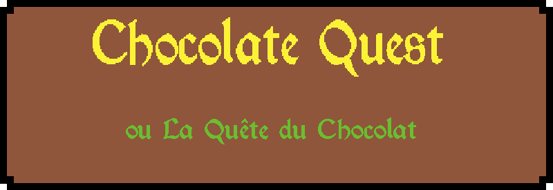 Chocolate Quest ou La Quête du Chocolat