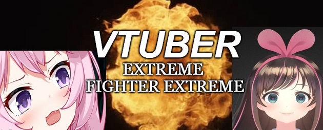 vtuber extreme fighter extreme
