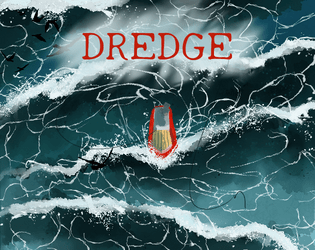 Dredge   - A solo journaling game about sailing eldritch waters and pulling up odd items. 