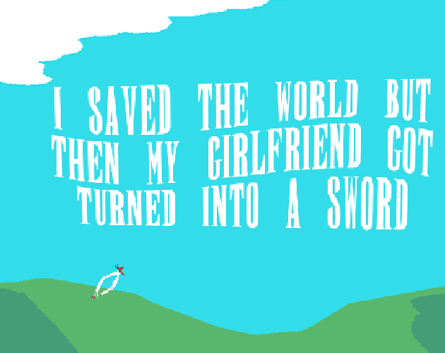 I Saved the World but Then My Girlfriend Got Turned Into a Sword