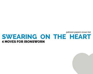 Patreon Papers 012: Swearing on the Heart   - 4 moves for Ironsworn 