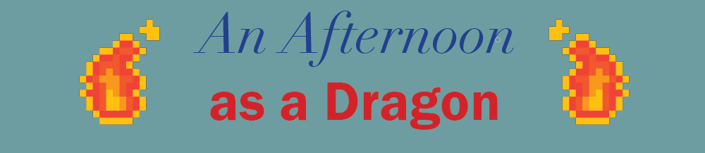 An Afternoon as a Dragon