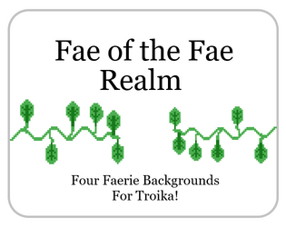 Fae of the Fae Realm   - Four strange faerie themed backgrounds for Troika! 