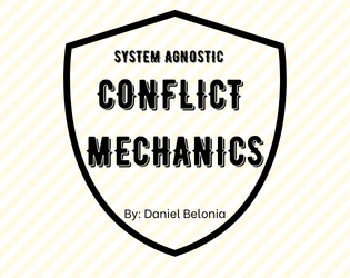 System Agnostic Conflict Mechanics   - A system of doing conflicts that works for anything from combats to conversations 