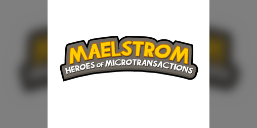 Cover image for Maelstrom: Heroes of Microtransactions