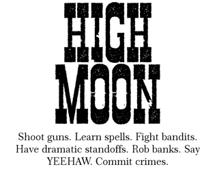 High Moon   - A fantasy cowboy TTRPG 
