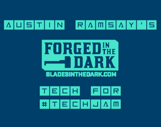 Austin Ramsay's FitD Tech for #TechJam   - A collection of ideas for use in FitD games 