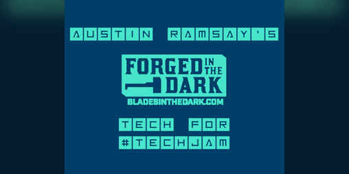 Cover image for Austin Ramsay's FitD Tech for #TechJam